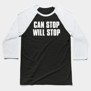 CAN STOP WILL STOP Baseball T-Shirt